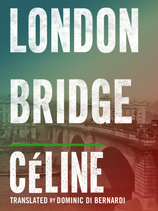 Title details for London Bridge by Louis-Ferdinand Celine - Available
